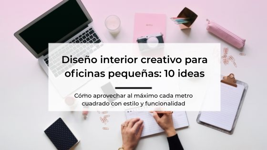 Diseño interior creativo para oficinas pequeñas