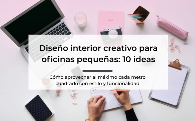 Diseño interior creativo para oficinas pequeñas