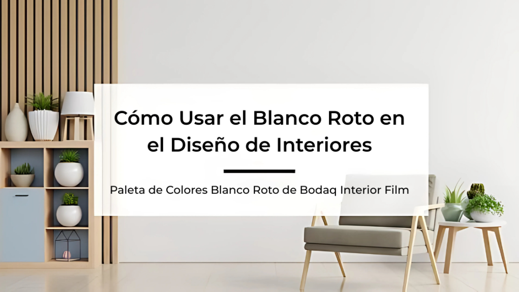 Blanco Roto en diseño de interiores